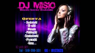 DJ Misio - Disco Polo Mix luty 2013 www.djmisio.tnb.pl www.facebook.com/djmisio