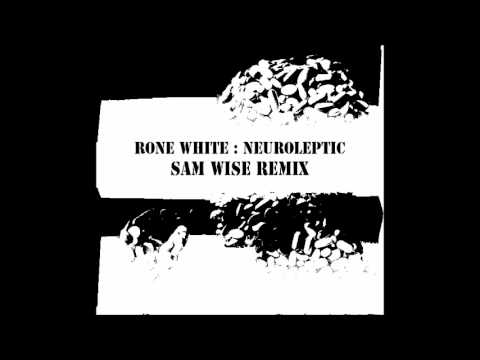 Rone White - neuroleptic (Sam Wise remix)