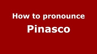 How to pronounce Pinasco