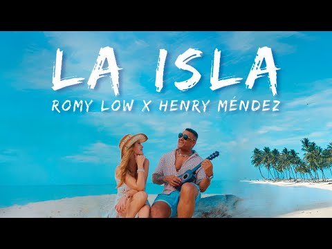 ROMY LOW X HENRY MÉNDEZ – “LA ISLA” (Official Video)