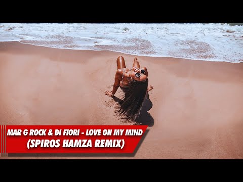 Mar G Rock & Di Fiori - Love On My Mind (Spiros Hamza Remix)