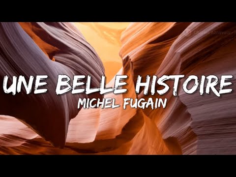 Une Belle Histoire - Michel Fugain (Paroles/Lyrics) 🎵