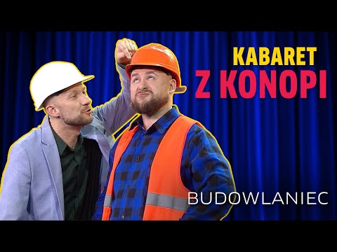 Kabaret z Konopi I BUDOWLANIEC