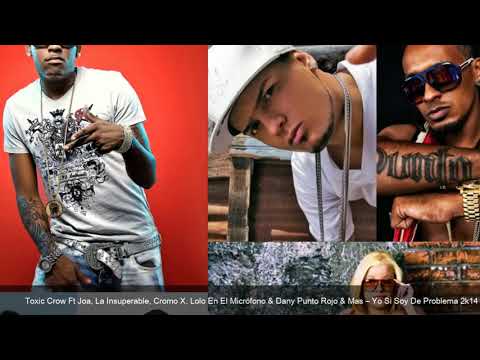 Toxic Crow Ft Joa, La Insuperable, Cromo X, Lolo En El Micrófono  Dany Punto Rojo  Mas – Yo Si...