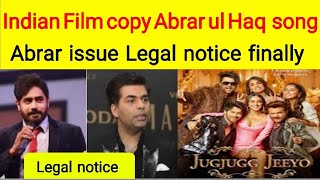 FINALLY | Abrar ul Haq Issued Legal Notice | Indian Film JugJugg Jeeyo | Nach Punjaban | Karan Johar