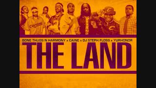 Bone Thugs N Harmony, Caine, DJ Steph Floss & Yurhonor - The Land