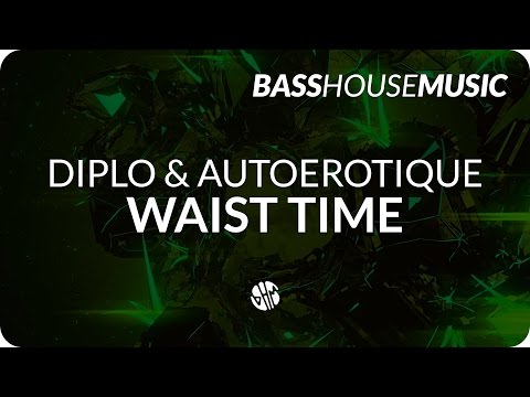 Diplo & Autoerotique - Waist Time