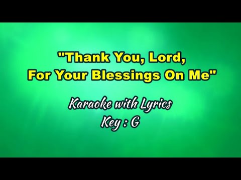 THANK YOU, LORD, FOR YOUR BLESSINGS ON ME "Karaoke" (Key : G)