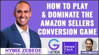 How to Play & Dominate the Amazon Sellers Conversion Game | Hymie Zebede