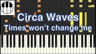 Times won&#39;t change me - Circa Waves (Piano Riff Tutorial)