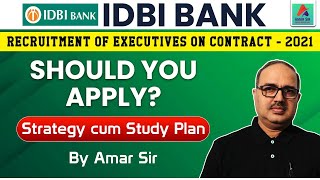IDBI Bank | Recruitment of Executives 2021 | Should You Apply | Strategy Cum Study Plan | #amarsir