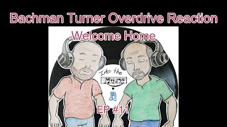 BACHMAN TURNER OVERDRIVE REACTION - Welcome Home | Into the Music series, Ep 11