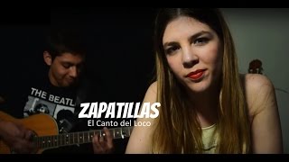 ZAPATILLAS - El Canto del Loco (Cover Maiela)