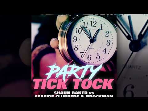 Shaun Baker vs Seaside Clubbers & Brockman | 'Party Tick Tock' [Official]