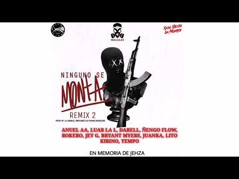 Anuel AA, Luar La L, Darell, Ñengo Flow, Rokero, JeyG, Bryant Myers, Juanka, Ninguno Se Monta RMX 2