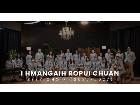 BESY CHOIR (2025 - 2027)  -  I HMANGAIH ROPUI CHUAN (Official Music Video)