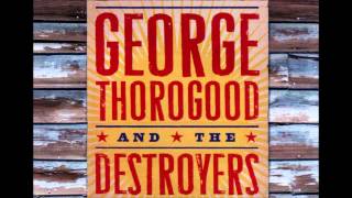 George Thorogood- One Bourbon One Scotch One Beer