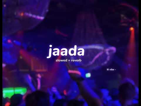 jaada ( s l o w e d + r e v e r b ) | lilvibe