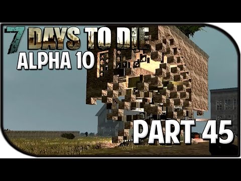 7 Days to Die Alpha 10.4 Gameplay Part 45 - "Season Finale"