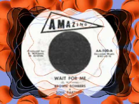 BROWN BOMBERS - WAIT FOR ME (AMAZING) (CHANGE THE RECORD) TO NORTHERN SOUL