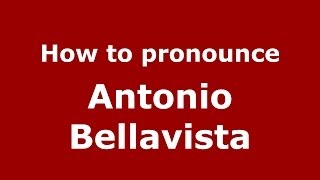 How to pronounce Antonio Bellavista