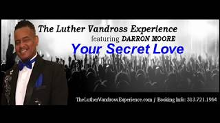 Your Secret Love The Luther Vandross Experience featuring Darron Moore