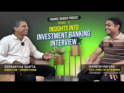 Insights Into Investment Banking Interviews Ft. Siddharth Gupta