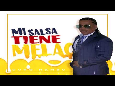 MI SALSA TIENE MELAO - DURO MAMBO | salsa | latin | merengue | bachata |