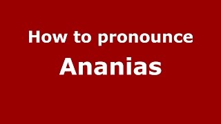 How to pronounce Ananias