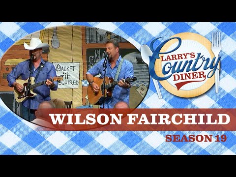 Wilson Fairchild on Larry's Country Diner | Season 19 | FULL EPISODE