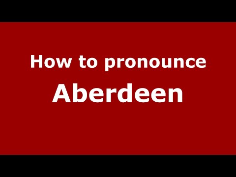 How to pronounce Aberdeen