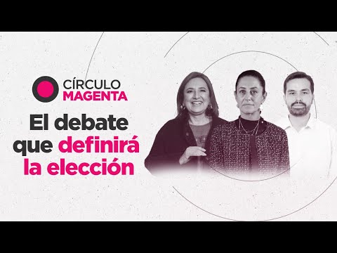 Círculo Magenta: El debate que definirá la elección