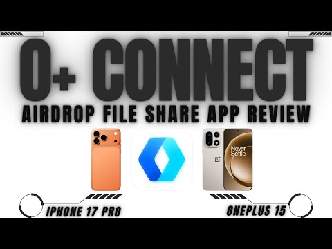 OnePlus O+ Connect App Review - AirDrop Files to & From the iPhone 17 Pro to the OnePlus 15 