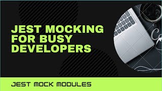 JestJS Mocking tutorial for busy developers Part 2: mock modules