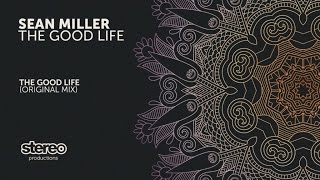 Sean Miller - The Good Life - Original Mix