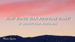 Download lagu Kau Yang Tak Pernah Tahu - D'MASIV (feat. Fariz RM) | (Lyrics) mp3