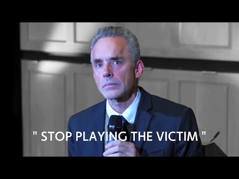 STOP PLAYING THE VICTIM - Jordan Peterson Motivation