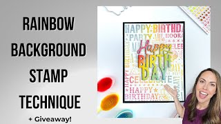 Mastering the Rainbow Background Stamp Technique + GIVEAWAY