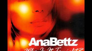 Ana Bettz - Who Is It Tonight?