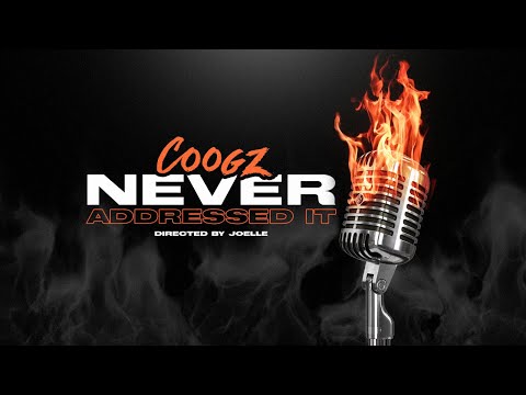 COOGZ - Never Addressed IT  (Capital C response)