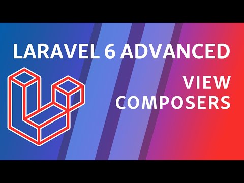 Laravel 6 Advanced e2 View Composers