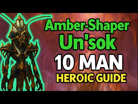 10 man Heroic Amber-Shaper Un'sok Guide