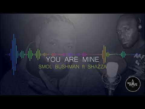 You are Mine Smol Bushman ft Shazza (2020)
