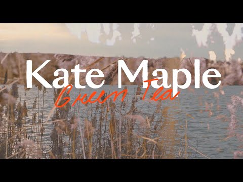 Kate Maple - Kate Maple – Green Tea (Official Lyric Video)