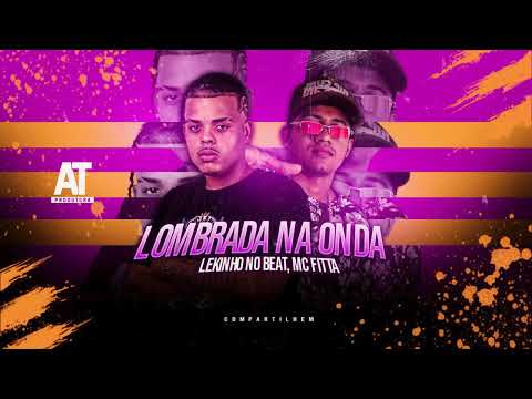 MC FITTA - LOMBRADAO NA ONDA (LEKINHO NO BEAT )
