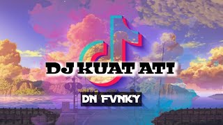 Download lagu DJ KUAT ATI VIRAL TIK TOK mp3 Download lagu DJ KUAT ATI VIRAL TIK TOK mp3