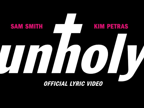 , title : 'Sam Smith - Unholy (ft. Kim Petras) (Lyric Video)'