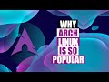 Why Is Arch Linux So Popular HINT Because It Rocks