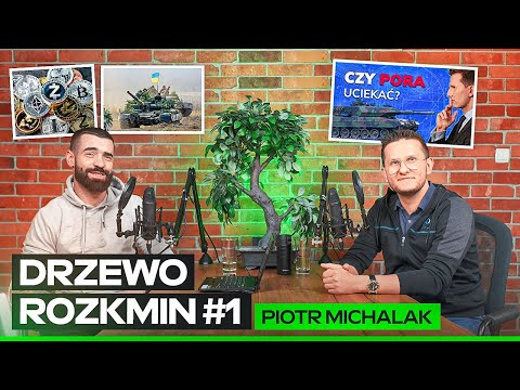 DRZEWO ROZKMIN #1 - PIOTR MICHALAK | Wojna na Ukrainie | Kryptowaluty | CCfound | Cenzura w mediach