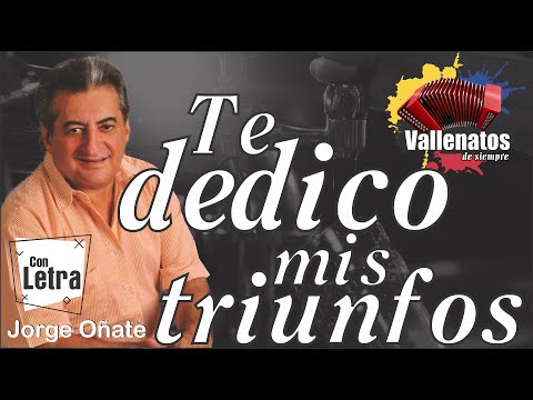 Te Dedico Mis Triunfos - Jorge Oñate - Con Letra (Video Lyric)